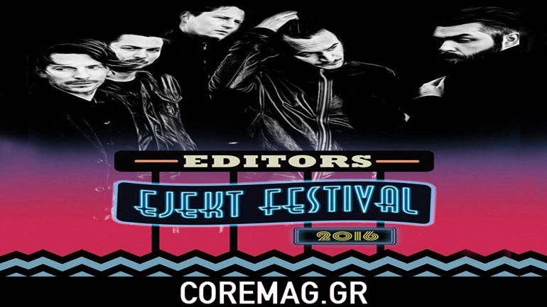 Οι Editors στο Ejekt Festival